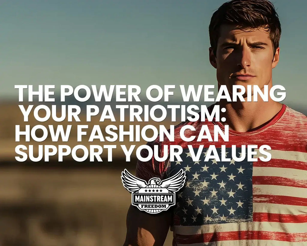 The Power of Wearing Your Patriotism: How Fashion Can Support Your Values