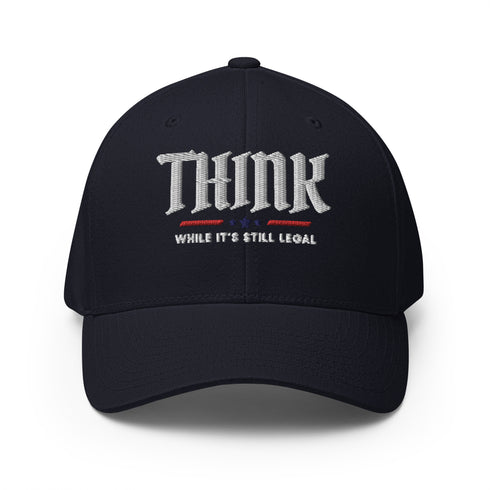 Think While Its Still Legal Structured Twill Cap - Mainstream Freedom