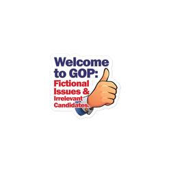Welcome to GOP: Fictional Issues and Irrelevant Candidates Bubble-free stickers - Mainstream Freedom