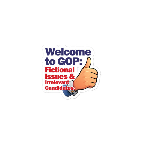 Welcome to GOP: Fictional Issues and Irrelevant Candidates Bubble-free stickers - Mainstream Freedom