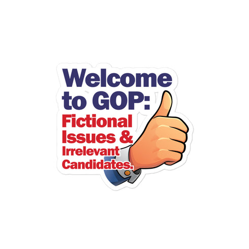 Welcome to GOP: Fictional Issues and Irrelevant Candidates Bubble-free stickers - Mainstream Freedom