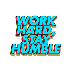 Work Hard, Stay Humble Bubble-free stickers - Mainstream Freedom