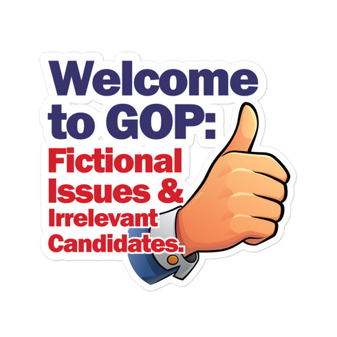 Welcome to GOP: Fictional Issues and Irrelevant Candidates Bubble-free stickers - Mainstream Freedom