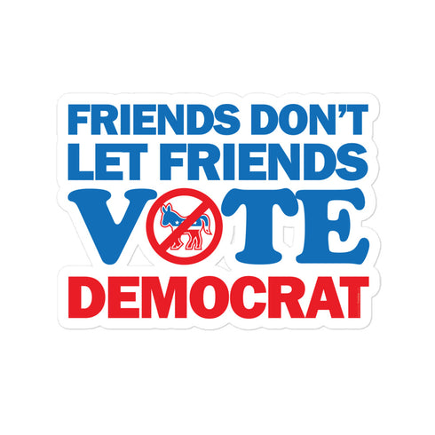 Friends Don't Let Friends Vote Democrat Bubble-free stickers - Mainstream Freedom