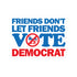 Friends Don't Let Friends Vote Democrat Bubble-free stickers - Mainstream Freedom