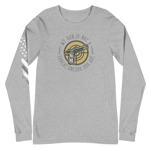 My Gun Is Not A Threat Unless You Are Unisex Long Sleeve Tee - Mainstream Freedom