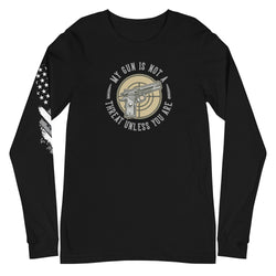 My Gun Is Not A Threat Unless You Are Unisex Long Sleeve Tee - Mainstream Freedom