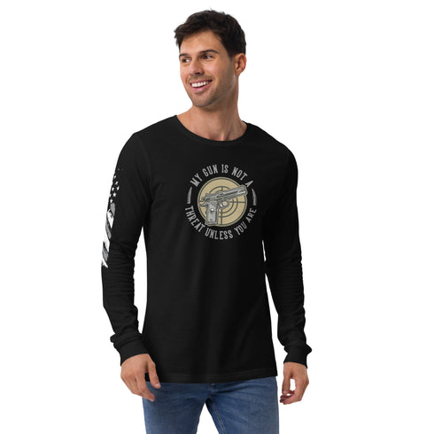 My Gun Is Not A Threat Unless You Are Unisex Long Sleeve Tee - Mainstream Freedom