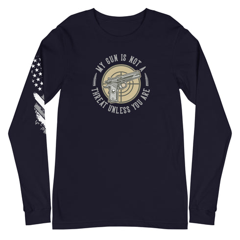 My Gun Is Not A Threat Unless You Are Unisex Long Sleeve Tee - Mainstream Freedom