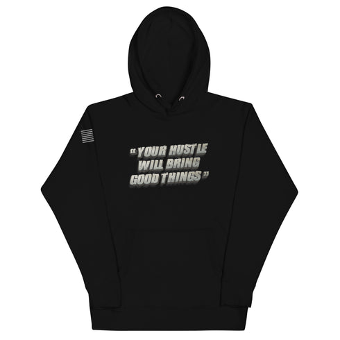 Your Hustle Will Bring Good Things Unisex Hoodie - Mainstream Freedom