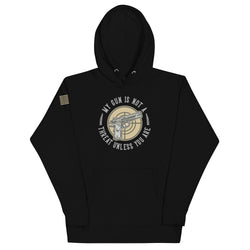 My Gun Is Not A Threat Unless You Are Unisex Hoodie - Mainstream Freedom