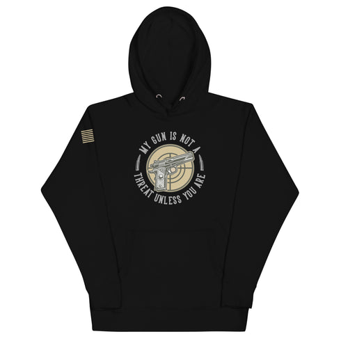 My Gun Is Not A Threat Unless You Are Unisex Hoodie - Mainstream Freedom