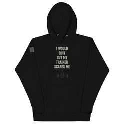 I Would Quit But My Trainer Scares Me Unisex Hoodie - Mainstream Freedom