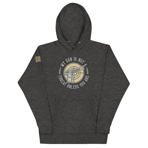 My Gun Is Not A Threat Unless You Are Unisex Hoodie - Mainstream Freedom
