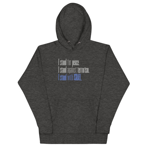 I stand for Peace. I stand against Terrorism. I stand with Israel. Unisex Hoodie - Mainstream Freedom