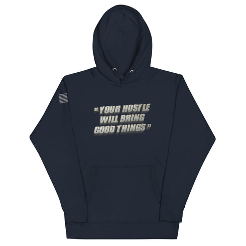 Your Hustle Will Bring Good Things Unisex Hoodie - Mainstream Freedom