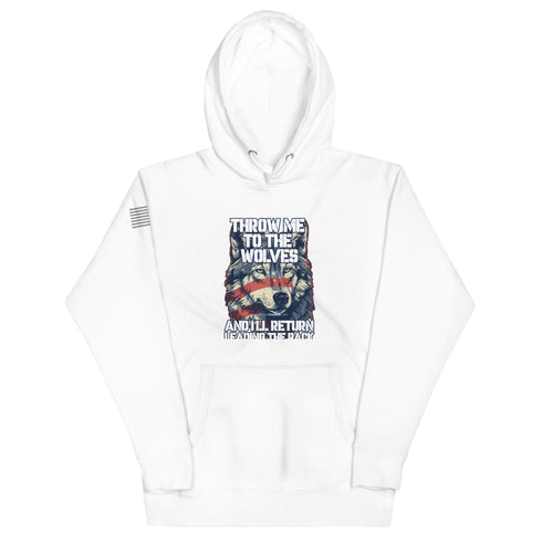 Throw Me To The Wolves And I'll Return Leading The Pack Unisex Hoodie - Mainstream Freedom