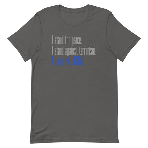 I stand for Peace. I stand against Terrorism. I stand with Israel. t-shirt - Mainstream Freedom