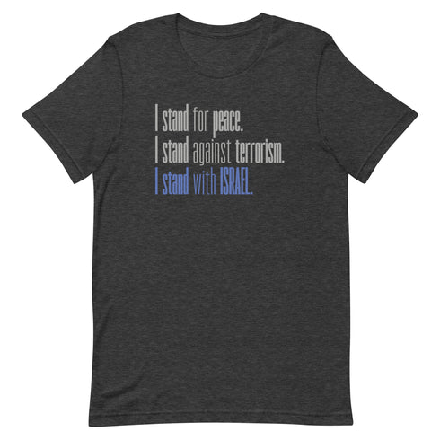 I stand for Peace. I stand against Terrorism. I stand with Israel. t-shirt - Mainstream Freedom