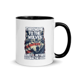 Throw Me To The Wolves and I'll Return Leading The Pack Mug with Color Inside - Mainstream Freedom
