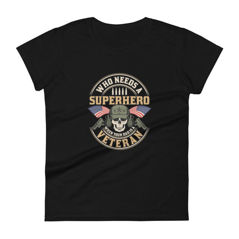 Who Needs A Superhero When Your Dad Is A Veteran Women's short sleeve t-shirt - Mainstream Freedom