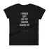 I Would Quit But My Trainer Scares Me Women's short sleeve t-shirt - Mainstream Freedom