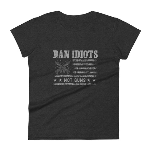 Ban Idiots Not Guns Women's short sleeve t-shirt - Mainstream Freedom