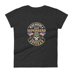 Who Needs A Superhero When Your Dad Is A Veteran Women's short sleeve t-shirt - Mainstream Freedom