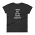 I Would Quit But My Trainer Scares Me Women's short sleeve t-shirt - Mainstream Freedom