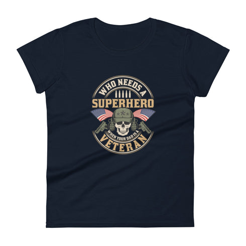 Who Needs A Superhero When Your Dad Is A Veteran Women's short sleeve t-shirt - Mainstream Freedom