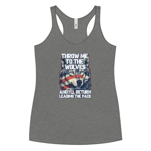 Throw Me To The Wolves And I'll Return Leading The Pack Women's Tank Top - Mainstream Freedom
