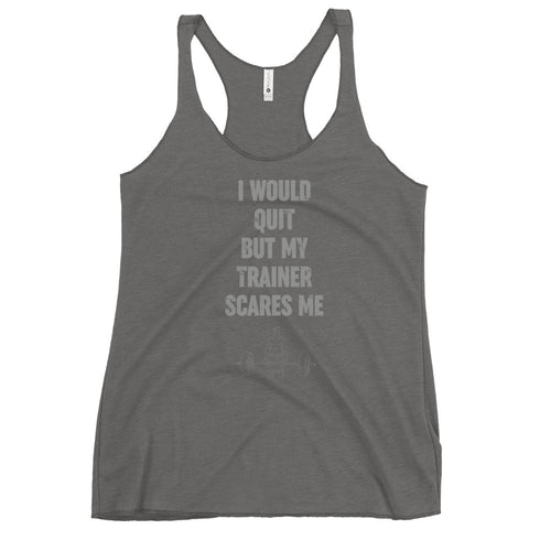 I Would Quit But My Trainer Scares Me Women's Tank Top - Mainstream Freedom