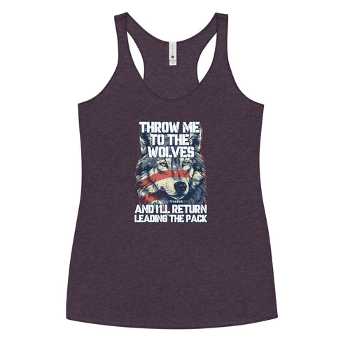 Throw Me To The Wolves And I'll Return Leading The Pack Women's Tank Top - Mainstream Freedom