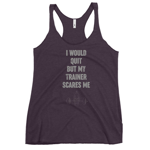 I Would Quit But My Trainer Scares Me Women's Tank Top - Mainstream Freedom