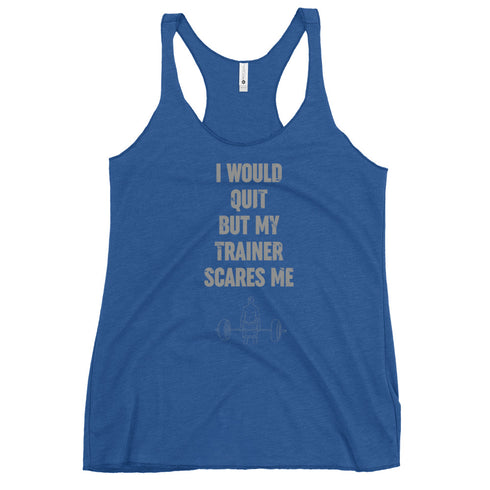 I Would Quit But My Trainer Scares Me Women's Tank Top - Mainstream Freedom