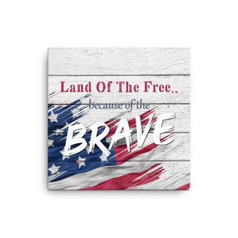 Land of The Free Because of The Brave - Memorial Day Canvas - Mainstream Freedom