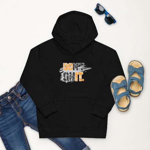 Don't Quit Kids Motivational eco hoodie - Mainstream Freedom