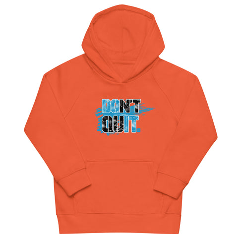 Don't Quit Kids Motivational eco hoodie - Mainstream Freedom