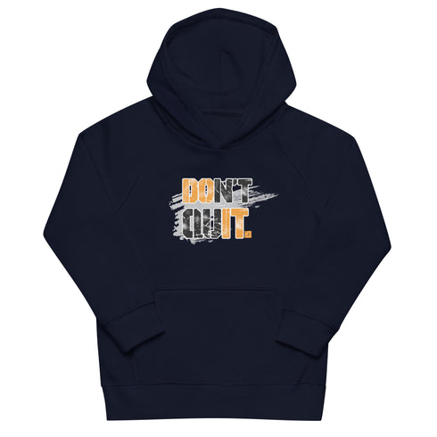 Don't Quit Kids Motivational eco hoodie - Mainstream Freedom