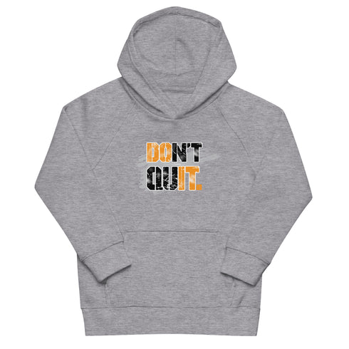 Don't Quit Kids Motivational eco hoodie - Mainstream Freedom