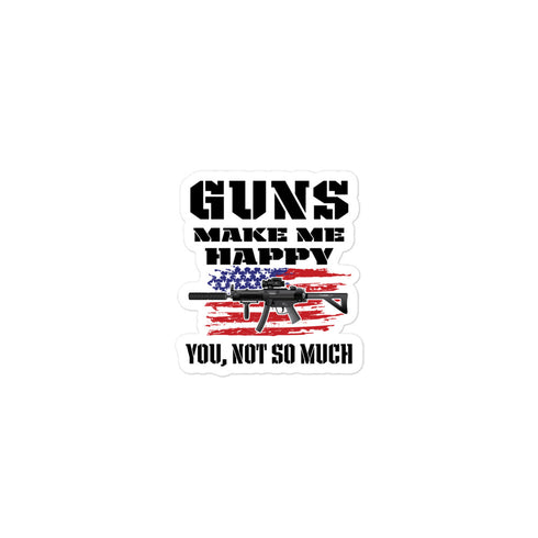 Guns Make Me Happy, You Not So Much Bubble-free stickers - Mainstream Freedom