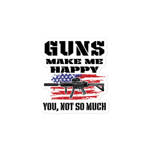 Guns Make Me Happy, You Not So Much Bubble-free stickers - Mainstream Freedom