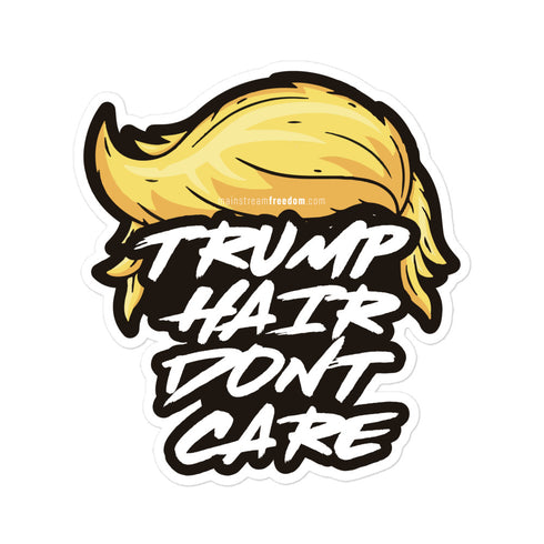 Trump Hair Don't Care Bubble-free stickers - Mainstream Freedom
