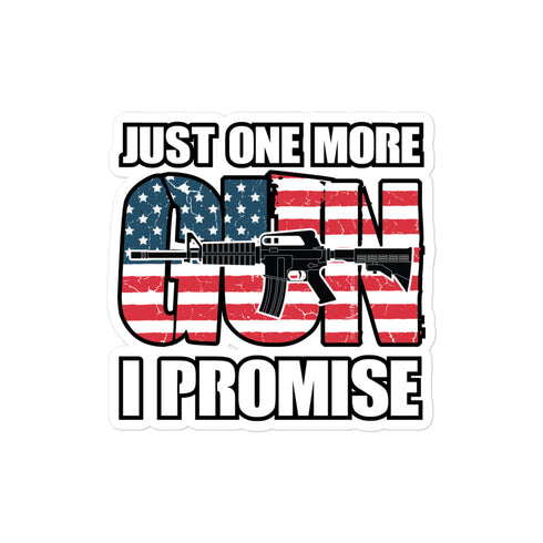 Just One More Gun I Promise Bubble-free stickers - Mainstream Freedom