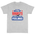 Its The Bill Of Rights Not Feelings Pro Constitution & Pro American T-Shirt - Mainstream Freedom