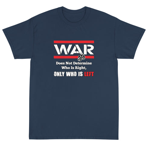 War Doesn't Determine Who is Right Only Who is Left Short Sleeve T-Shirt - Mainstream Freedom