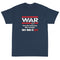 War Doesn't Determine Who is Right Only Who is Left Short Sleeve T-Shirt - Mainstream Freedom