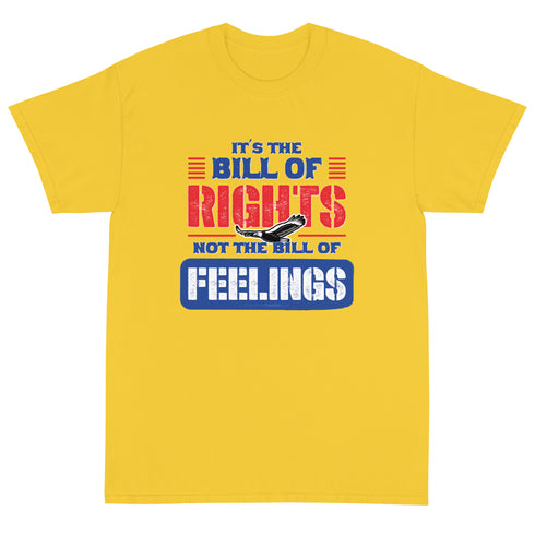 Its The Bill Of Rights Not Feelings Pro Constitution & Pro American T-Shirt - Mainstream Freedom