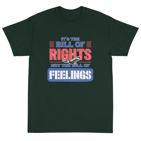 Its The Bill Of Rights Not Feelings Pro Constitution & Pro American T-Shirt - Mainstream Freedom