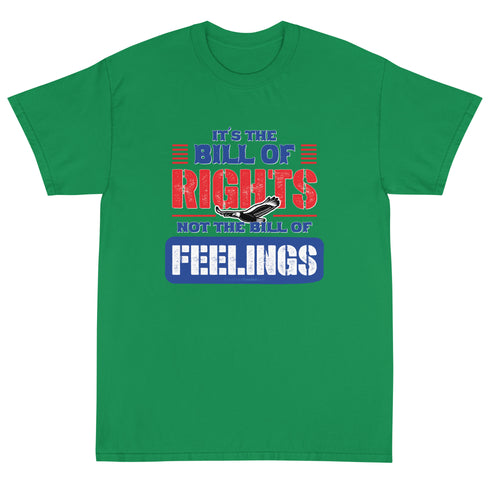 Its The Bill Of Rights Not Feelings Pro Constitution & Pro American T-Shirt - Mainstream Freedom
